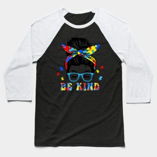 Be Kind Autism Awareness Messy Bun Girls Baseball T-Shirt